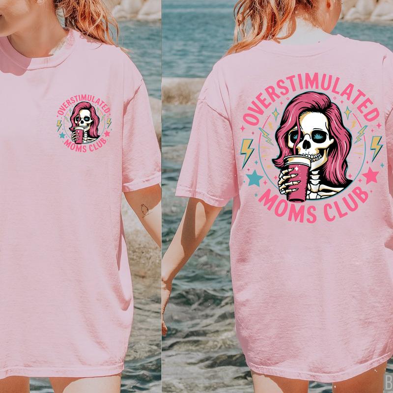 Funny Skeleton Overstimulated Moms Club T-Shirt/Sweatshirt/Hoodie