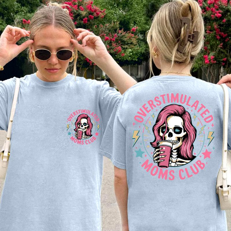Funny Skeleton Overstimulated Moms Club T-Shirt/Sweatshirt/Hoodie