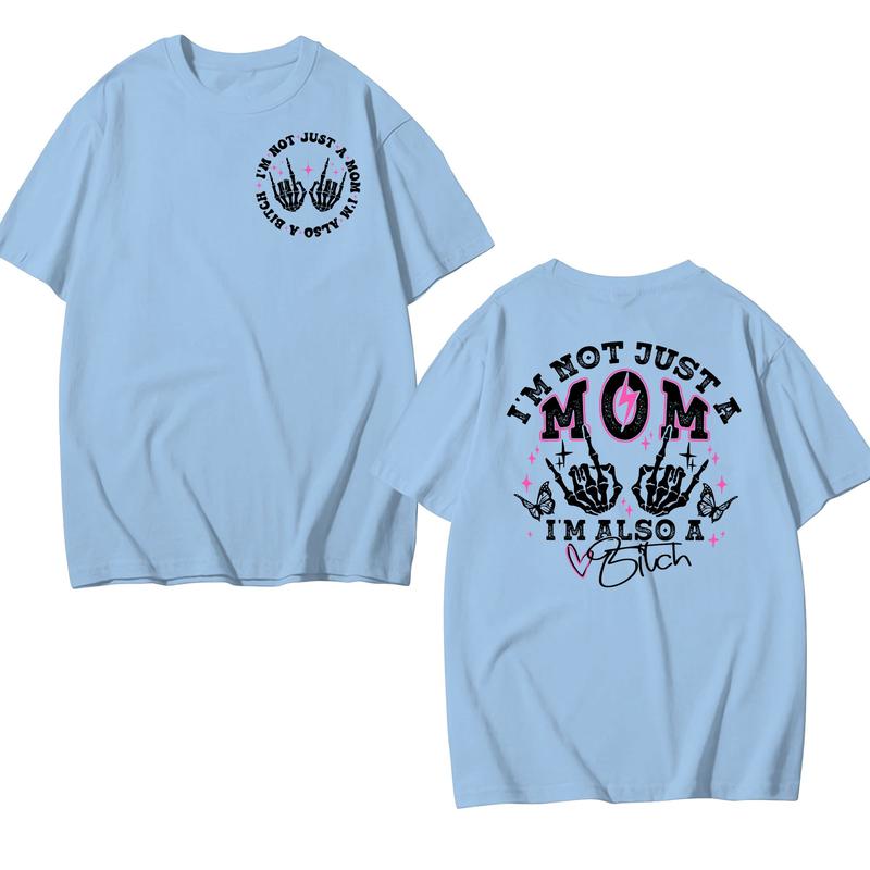 I'm Not Just A Mom I'm Also A Bitch T-Shirt/Sweatshirt/Hoodie