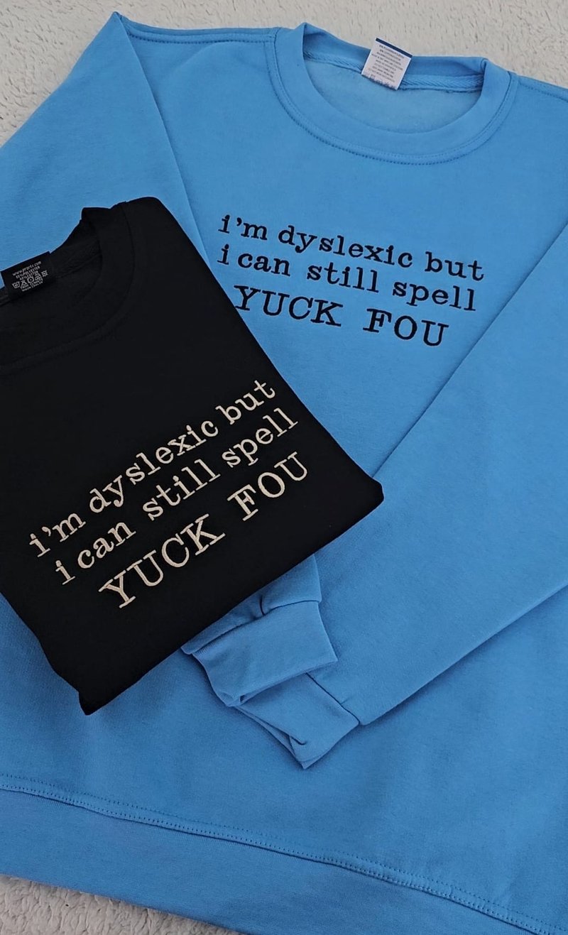 I'm dyslexic but I can still spell YUCK FOU Sweater/Hoodie