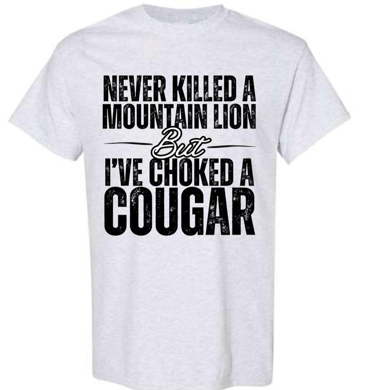 Bold & Funny Cougar Joke T-Shirt/Sweatshirt/Hoodie