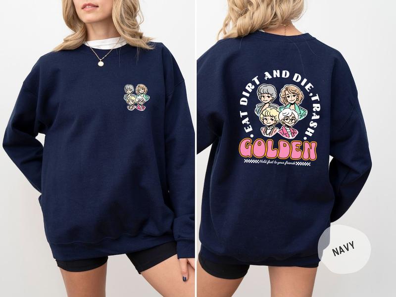 Eat Dirt Die Trash Golden Babes T-Shirt/Sweatshirt/Hoodie
