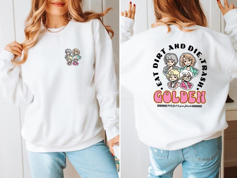 Eat Dirt Die Trash Golden Babes T-Shirt/Sweatshirt/Hoodie
