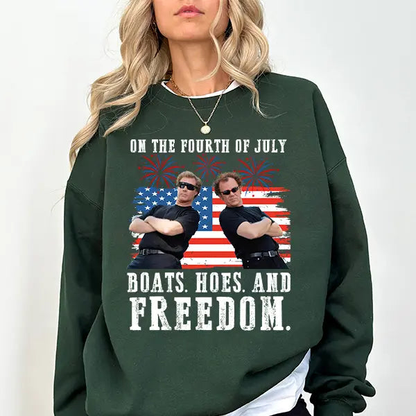 On the Fourth Of July Boats Hoes And Freedom Parody Step Brothers T-Shirt/Sweatshirt/Hoodie