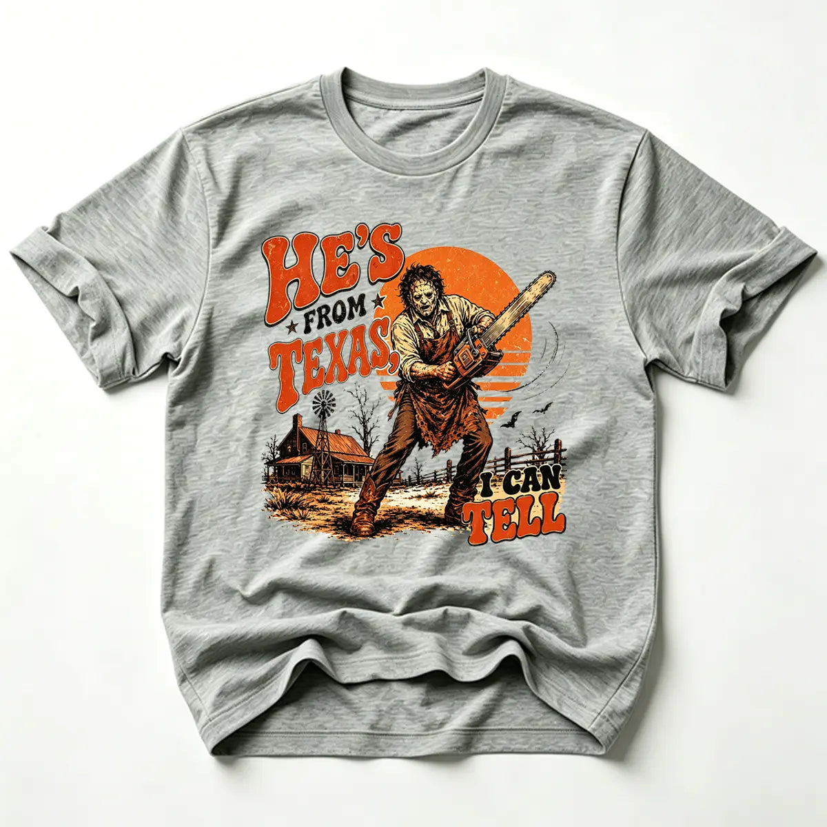 He's From Texas I Can Tell Chainsaw Horror Graphic T-Shirt,Sweatshirt,Hoodie
