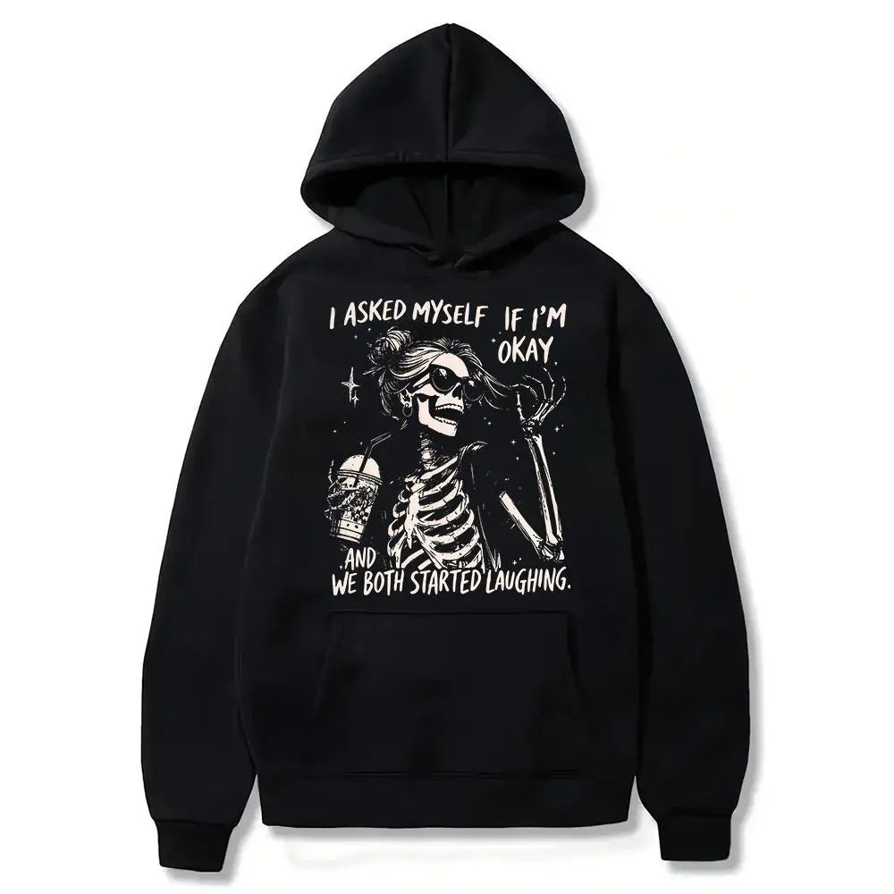 I Asked Myself If I'm Okay Skeleton T-Shirt,Sweatshirt,Hoodie