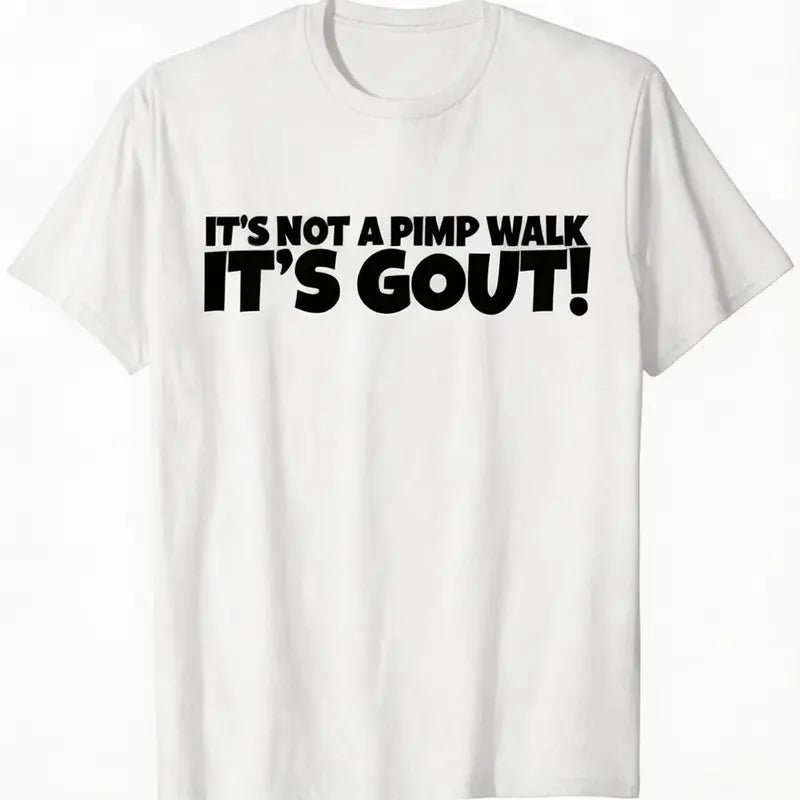 It's Not A Pimp WalK It's Gout T-Shirt,Sweatshirt,Hoodie