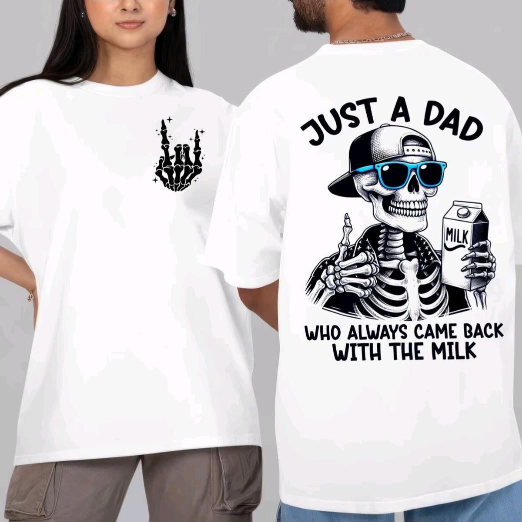 Just A Dad Who Always Came Back With The Milk 2 Sided T-Shirt/Sweatshirt/Hoodie
