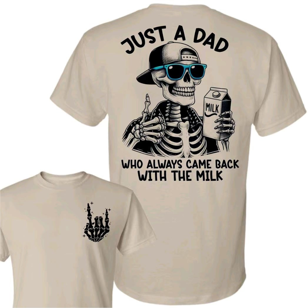 Just A Dad Who Always Came Back With The Milk 2 Sided T-Shirt/Sweatshirt/Hoodie