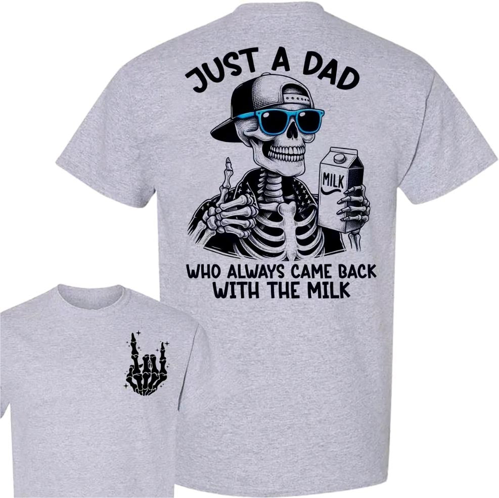 Just A Dad Who Always Came Back With The Milk 2 Sided T-Shirt/Sweatshirt/Hoodie