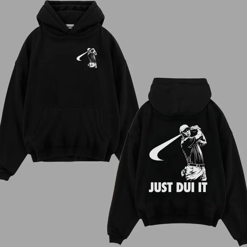 Funny Just DUI It Style Apparel - Unisex T-Shirt, Sweatshirt, Hoodie