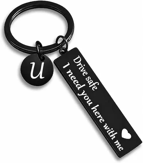 Drive Safe Personalized Initial Keychain – I Need You Here With Me