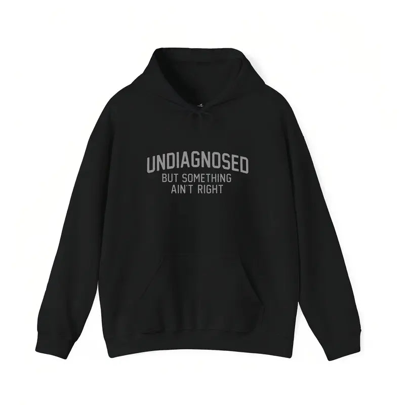 Undiagnosed But Something Ain't Right Unisex T-Shirt,Sweatshirt,Hoodie