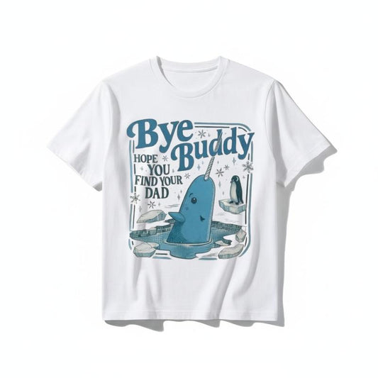 Funny Movie Quote Graphic T-Shirt – Bye Buddy Narwhal Tee