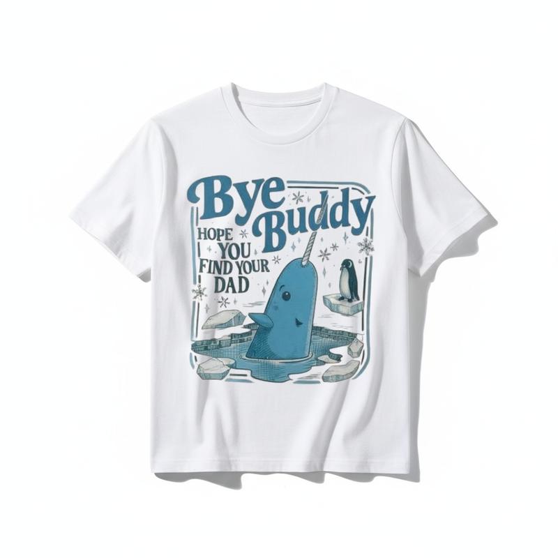 Funny Movie Quote Graphic T-Shirt – Bye Buddy Narwhal Tee