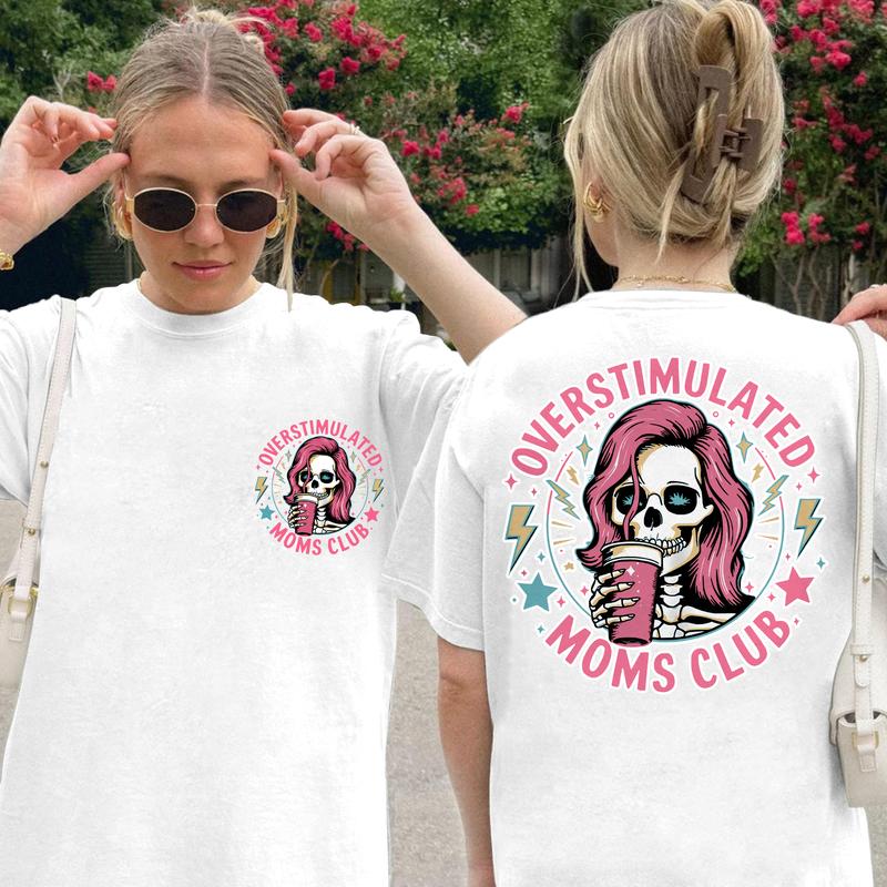 Funny Skeleton Overstimulated Moms Club  T-Shirt/Sweatshirt/Hoodie