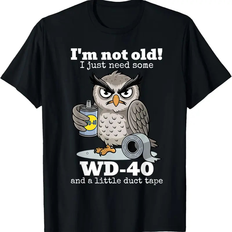 Owl I'm Not Old I Just Need Some WD-40 T-Shirt,Sweatshirt,Hoodie