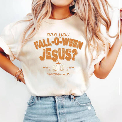Are You Fall-O-Ween Jesus T-Shirt
