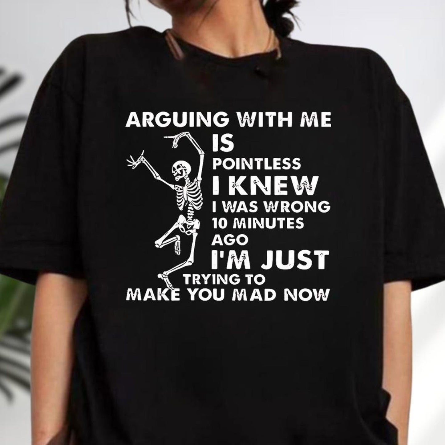 Arguing with Me is Pointless I Knew I Was Wrong Skull T-Shirt/Sweatshirt/Hoodie