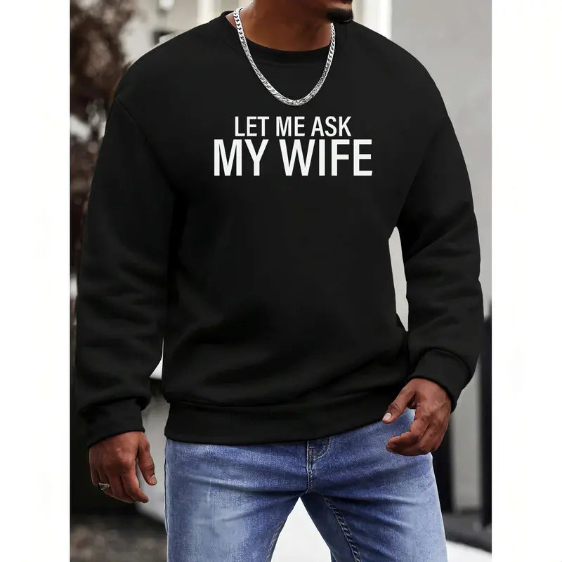 Let Me Ask My Wife Funny Slogan T-Shirt,Sweatshirt,Hoodie