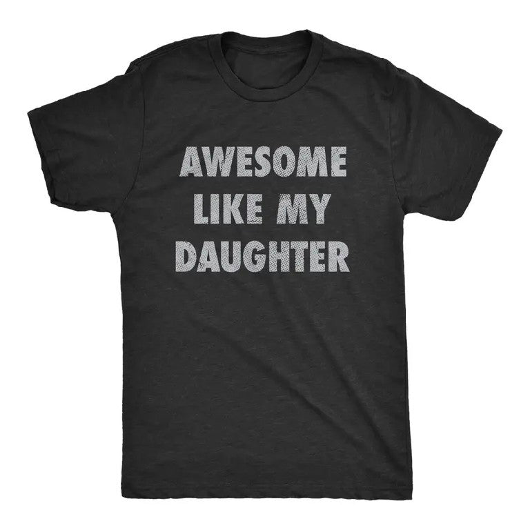 Awesome Like My Daughter T-Shirt,Sweatshirt,Hoodie