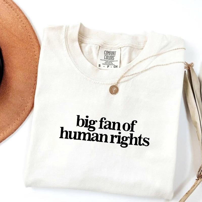 Big Fan of Human Rights Tee – Soft Activism, Everyday Wear