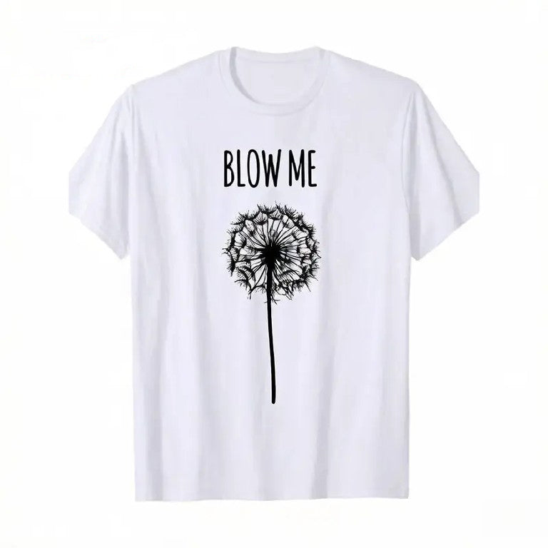 "Blow Me" Funny Dandelion Graphic T-Shirt - Sarcastic Humor T-Shirt/Sweatshirt/Hoodie