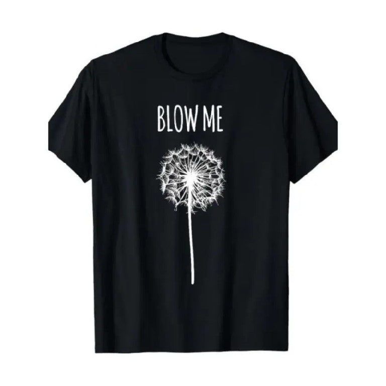 "Blow Me" Funny Dandelion Graphic T-Shirt - Sarcastic Humor T-Shirt/Sweatshirt/Hoodie