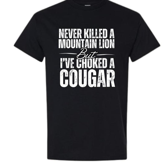 Bold & Funny Cougar Joke T-Shirt/Sweatshirt/Hoodie
