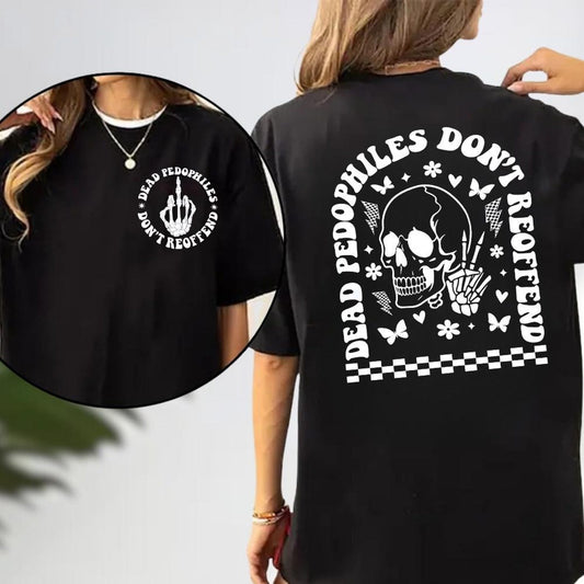 Dead Pedophiles Don’t Reoffend, Protective Parent T-Shirt/Sweatshirt/Hoodie