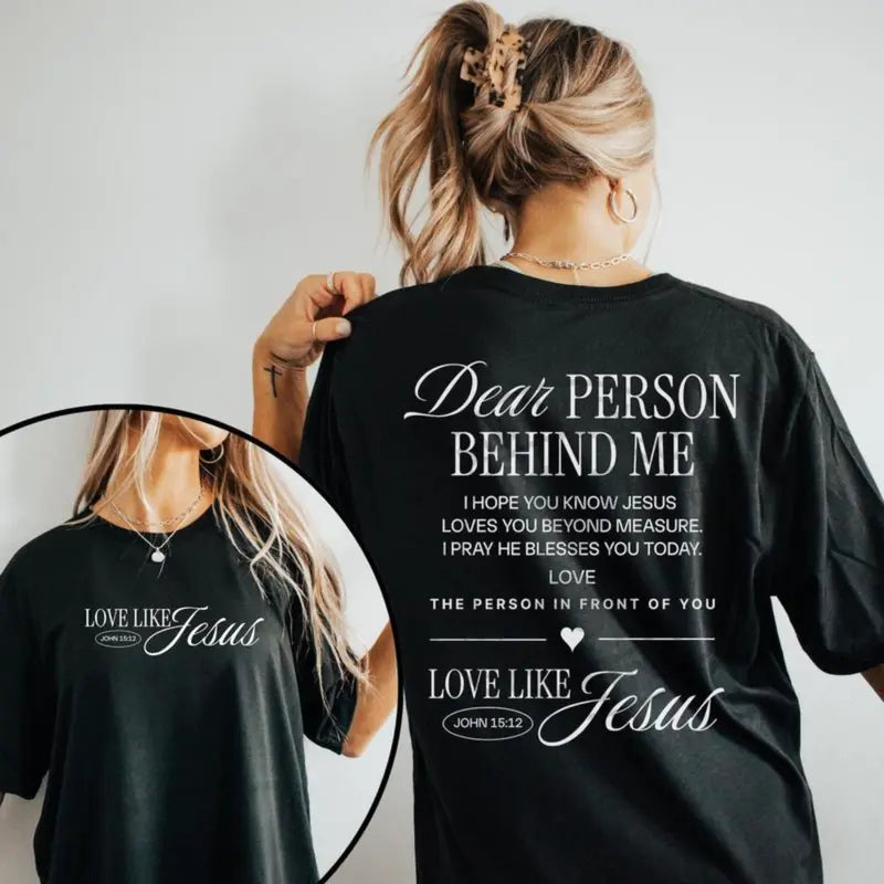 Dear Person Behind Me Love Like Jesus T-Shirt,Sweatshirt,Hoodie