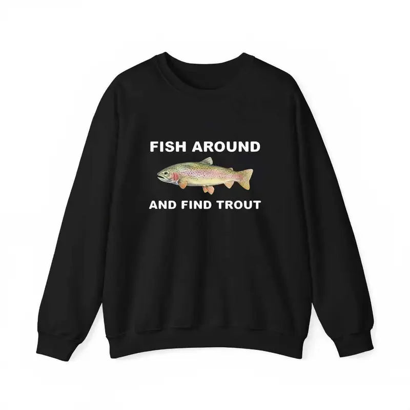 Fish Around and Find Trout T-Shirt,Sweatshirt,Hoodie