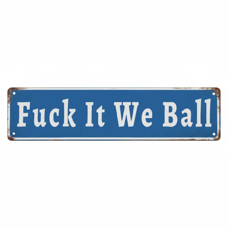 Funny Fuck It We Ball Retro Aluminum Street 4 x 16 Inches Sign