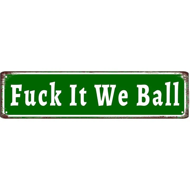 Funny Fuck It We Ball Retro Aluminum Street 4 x 16 Inches Sign