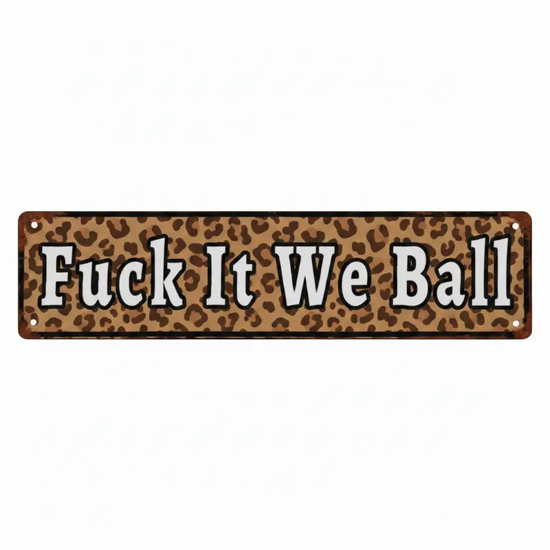 Funny Fuck It We Ball Retro Aluminum Street 4 x 16 Inches Sign