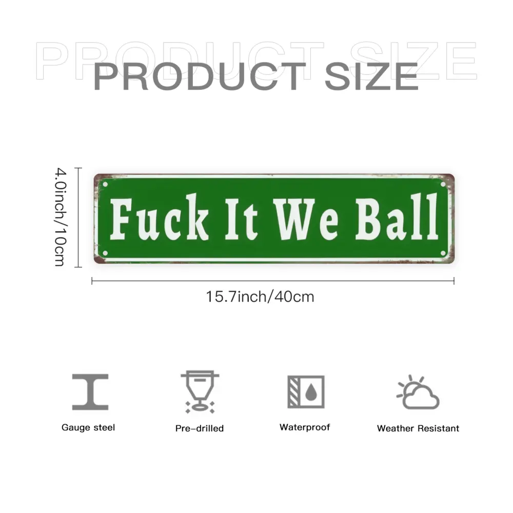 Funny Fuck It We Ball Retro Aluminum Street 4 x 16 Inches Sign