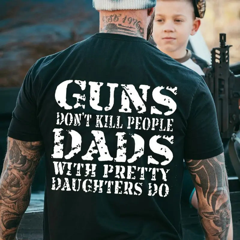 Guns Don't K*ll People Dads With Pretty Daughters Do T-Shirt, Sweatshirt, Hoodie
