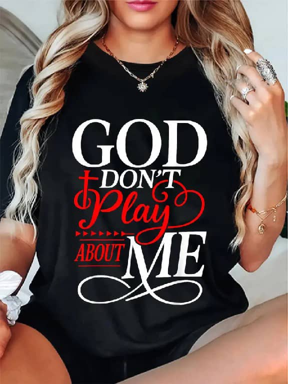 God Dont Play About Me Inspirational Faith T-Shirt,Sweatshirt,Hoodie