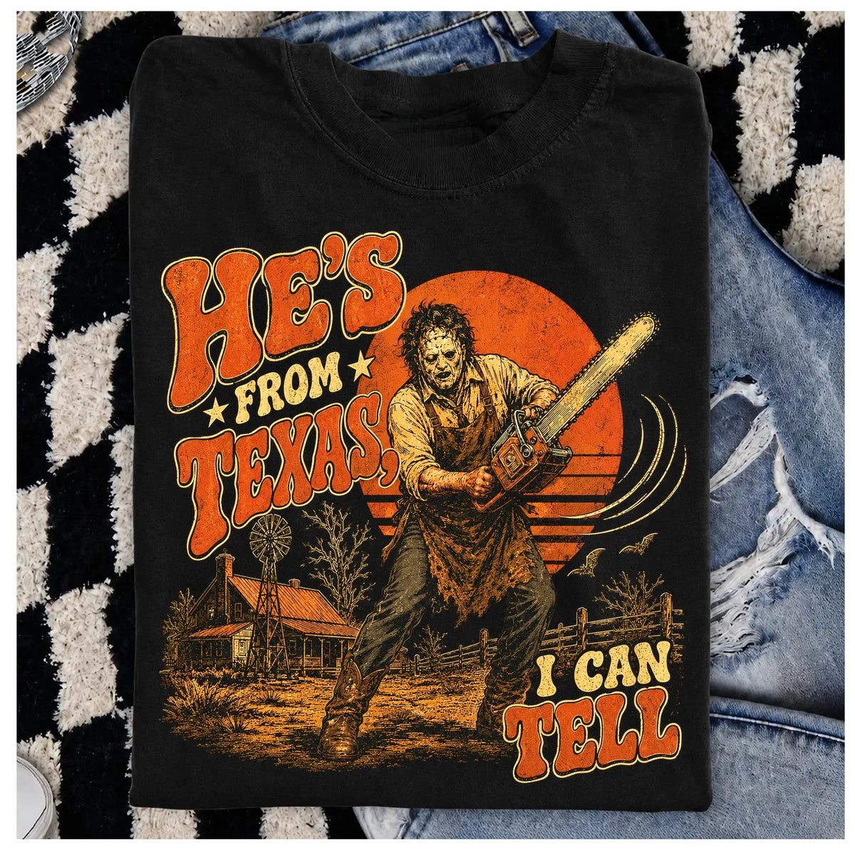 He's From Texas I Can Tell Chainsaw Horror Graphic T-Shirt,Sweatshirt,Hoodie