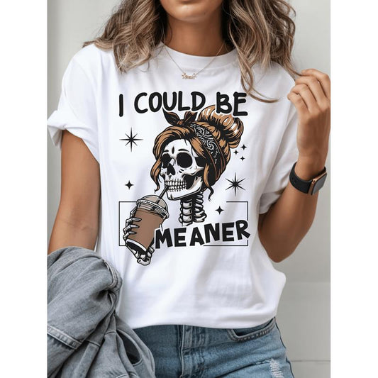 I Could Be Meaner Skull Graphic T-Shirt/Sweatshirt/Hoodie