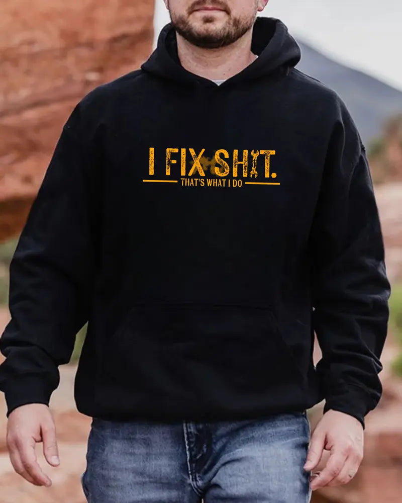 I Fix Sh*t That’s What I Do T-Shirt/Sweatshirt/Hoodie