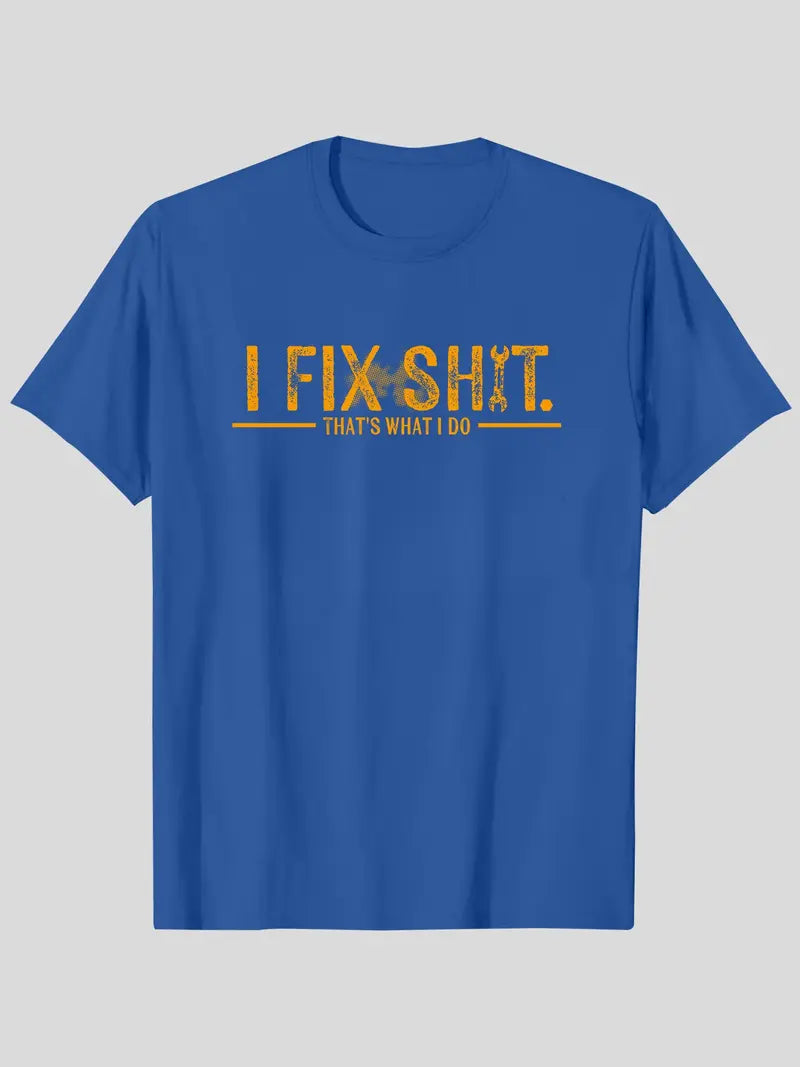 I Fix Sh*t That’s What I Do T-Shirt/Sweatshirt/Hoodie