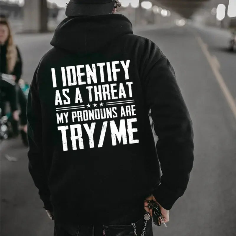 I Identify As A Threat My Pronouns Are Try Me T-Shirt,Sweatshirt,Hoodie