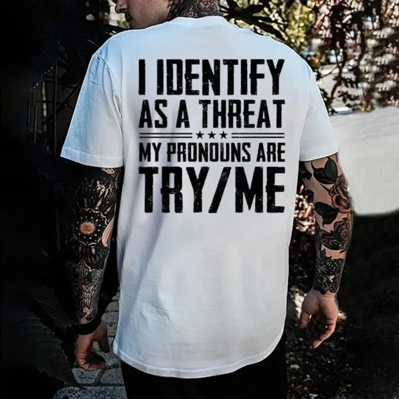 I Identify As A Threat My Pronouns Are Try Me T-Shirt,Sweatshirt,Hoodie