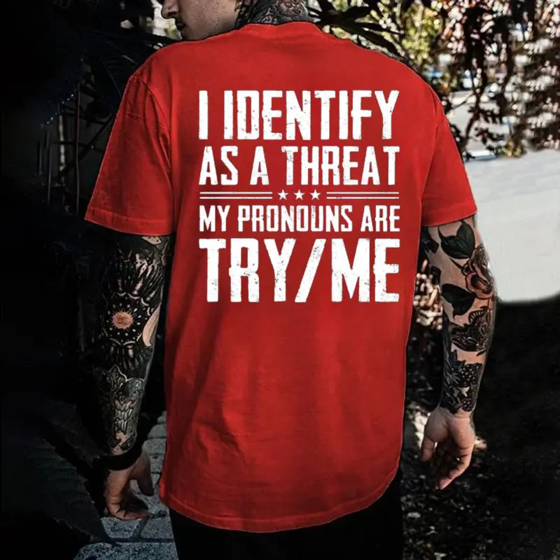 I Identify As A Threat My Pronouns Are Try Me T-Shirt,Sweatshirt,Hoodie