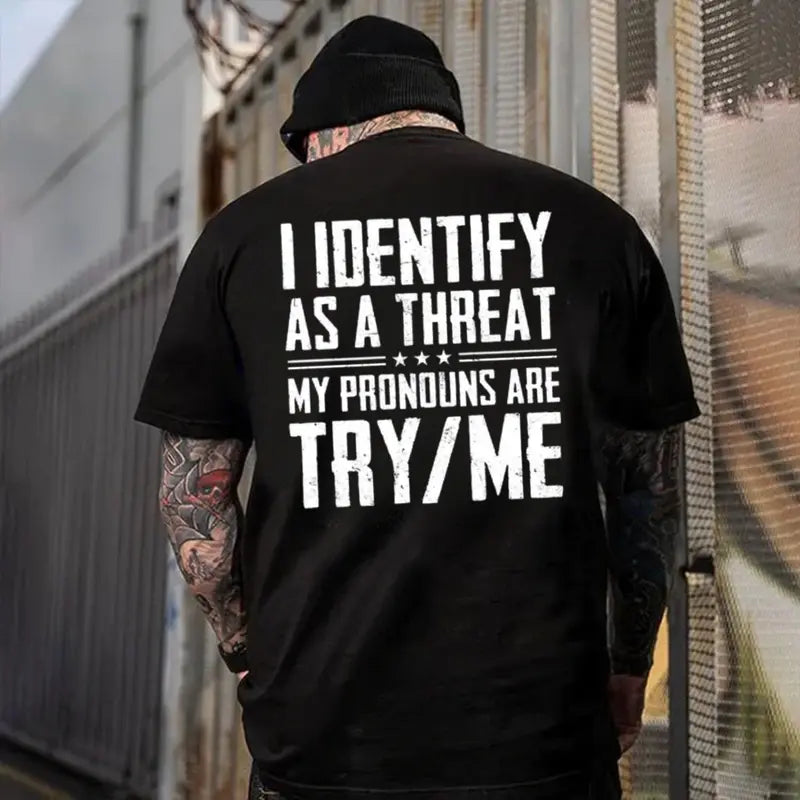I Identify As A Threat My Pronouns Are Try Me T-Shirt,Sweatshirt,Hoodie