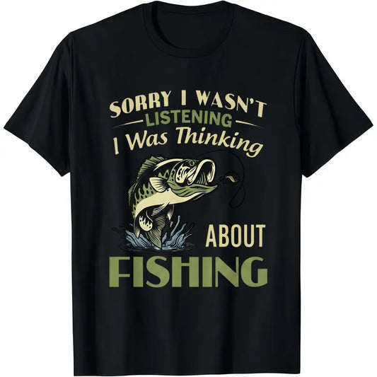 Sorry I Wasn't Listening I Was Thinking About Fishing Sarcastic T-Shirt,Sweatshirt,Hoodie