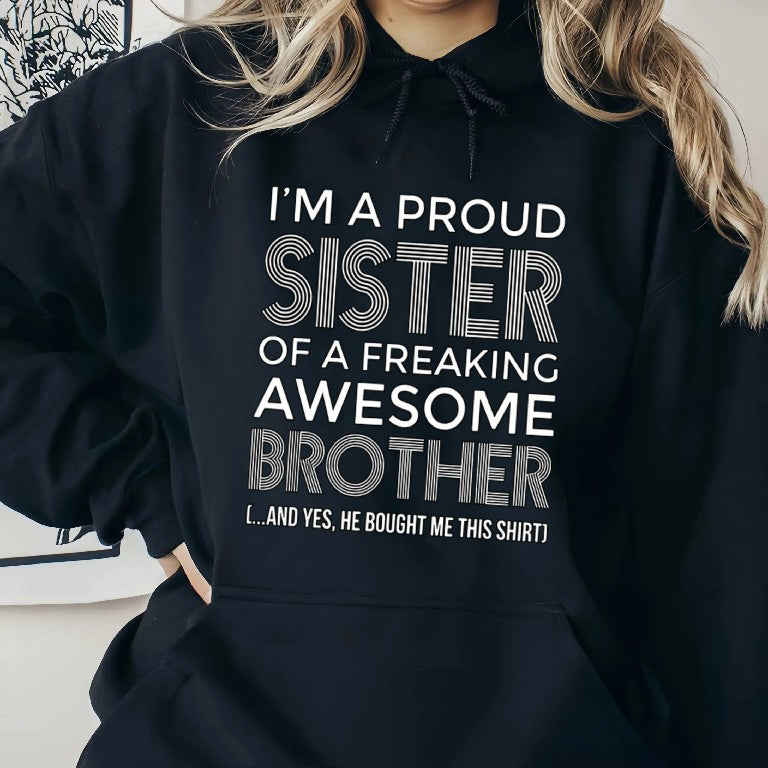 I'm A Proud Sister Of A Freaking Awesome Brother T-Shirt,Sweatshirt,Hoodie