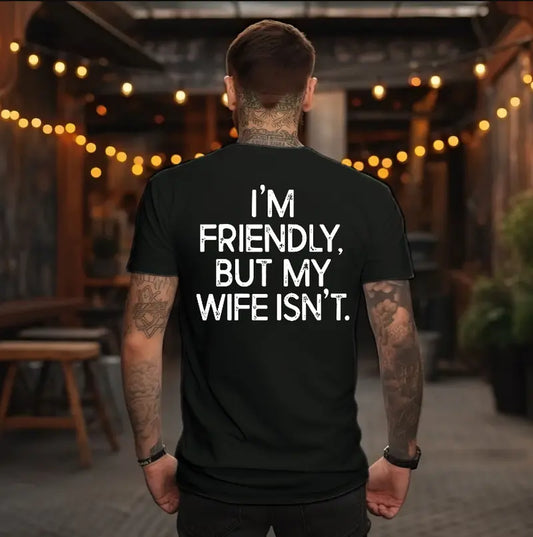 I'm Friendly But My Wife Isn't Funny Warning T-Shirt,Sweatshirt,Hoodie