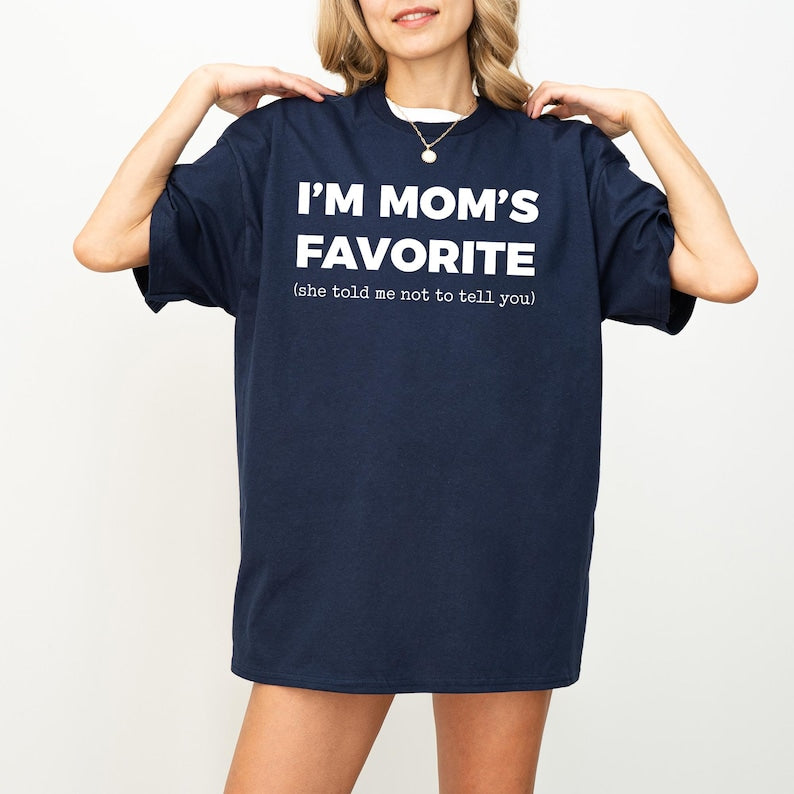 I’m Mom’s Favorite T-Shirt - Funny Family Gift Tee for Sons & Daughters